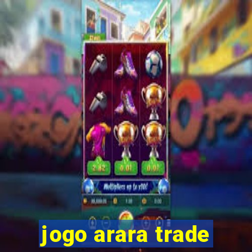 jogo arara trade